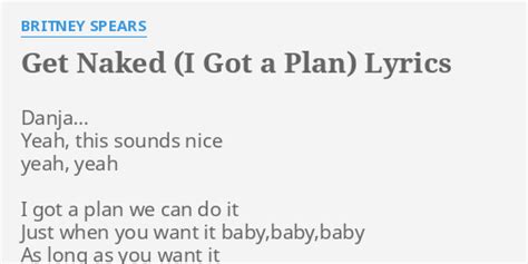 get naked lyrics|Britney Spears – Get Naked (I Got a Plan) Lyrics